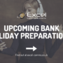 Upcoming Bank Holiday Preparations
